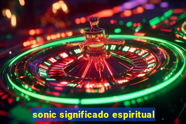 sonic significado espiritual